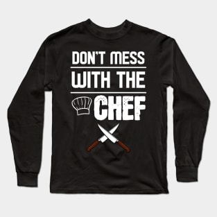 Don't mess with the Chef Long Sleeve T-Shirt